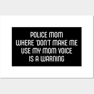 Police Mom Where 'Don't Make Me Use My Mom Voice' is a Warning Posters and Art